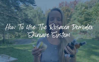 How To Use The Rosacea Demodex Skincare System