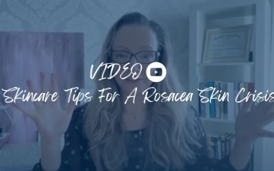{Video} Skincare Tips For A Rosacea Skin Crisis